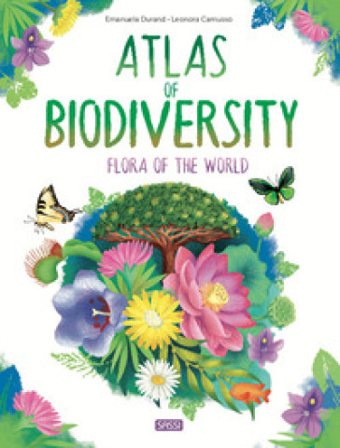 Atlas of biodiversity. Flora of the world. Ediz. a colori Emanuela Durand