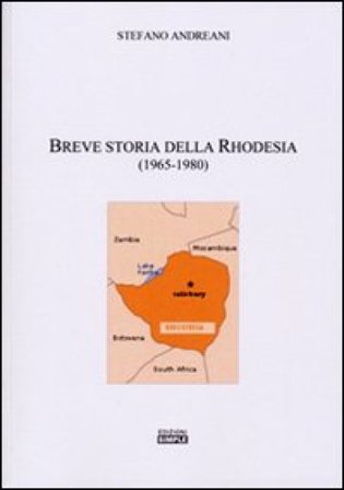 Breve storia della Rhodesia (1965-1980) Stefano Andreani