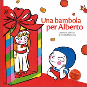 Una bambola per Alberto. Ediz. illustrata Charlotte Zolotow
