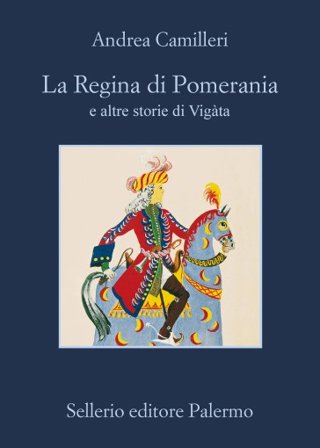 La regina di Pomerania e altre storie di Vigàta Andrea Camilleri