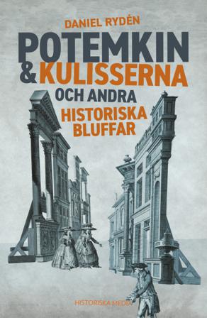 Potemkin & kulisserna och andra historiska bluffar - Bok av Daniel Rydén - Inbunden