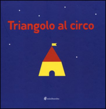 Triangolo al circo. Ediz. illustrata Silvia Borando