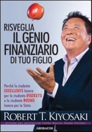 Risveglia il genio finanziario di tuo figlio Robert T. Kiyosaki
