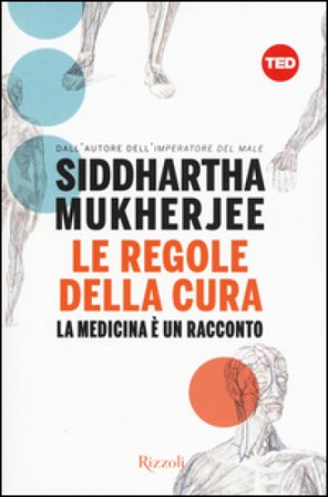 Le regole della cura. La medicina è un racconto Siddartha Mukherjee