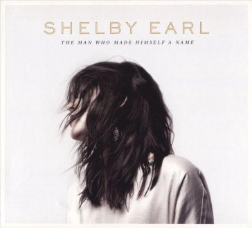 The man who made himself a name SHELBY EARL