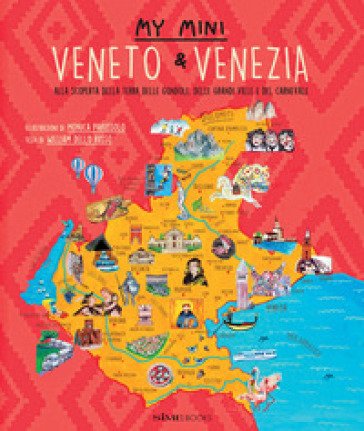 My mini Veneto & Venezia. Alla scoperta della terra delle gondole, delle grandi ville e del carnevale William Dello Russo