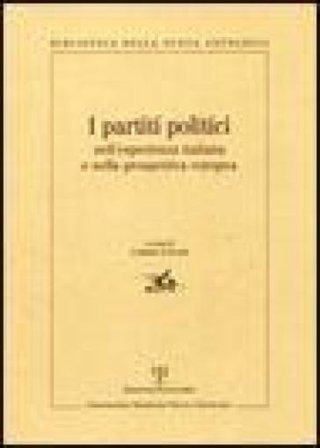 I partiti politici nell'esperienza italiana e nella prospettiva europea. Atti della giornata di studi (Roma, 4 luglio 2003)