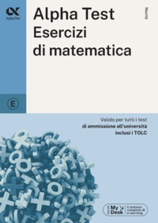 Alpha Test. Esercizi di matematica. Ediz. MyDesk Stefano Bertocchi