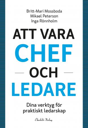 Att vara chef och ledare - Bok av Britt-Marie Mossboda, Mikael Peterson, m.fl. - Inbunden
