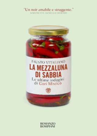 La mezzaluna di sabbia. Le ultime indagini di Gori Misticò Fausto Vitaliano