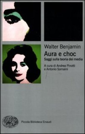 Aura e choc. Saggi sulla teoria dei media Walter Benjamin