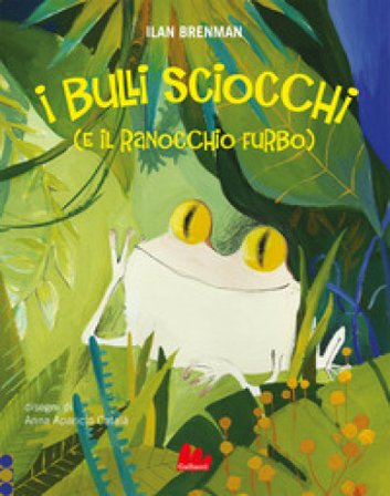 I bulli sciocchi (e il ranocchio furbo). Ediz. a colori Ilan Brenman