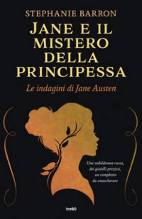 Jane e il mistero della principessa. Le indagini di Jane Austen Stephanie Barron