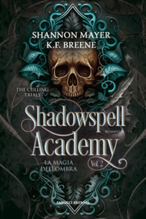La magia dell'ombra. Shadowspell Academy. The culling trials. Vol. 2 K.F. Breene