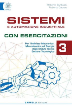 Sistemi e automazione industriale. Con esercitazioni. Per gli Ist. tecnici. Ediz. per la scuola. Con e-book. Con espansione online. Vol. 3 Roberto 