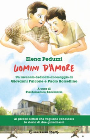 Uomini d'amore. Un racconto dedicato al coraggio di Giovanni Falcone e Paolo Borsellino Elena Peduzzi