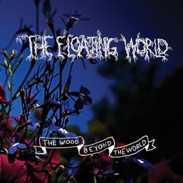 The wood beyond the world THE FLOATING WORLD