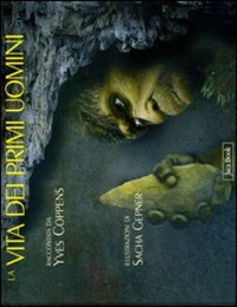 La vita dei primi uomini. Ediz. illustrata Yves Coppens