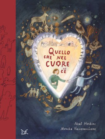 Quello che nel cuore c'è. Ediz. a colori Neal Hoskins