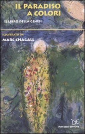 Il Paradiso a colori. Il libro della genesi. Ediz. illustrata Marc Chagall