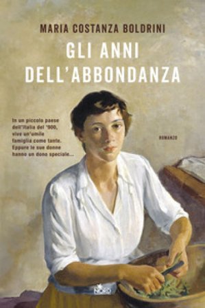 Gli anni dell'abbondanza Maria Costanza Boldrini