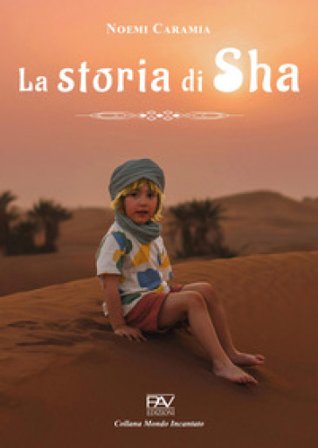 La storia di Sha. Ediz. illustrata Noemi Caramia