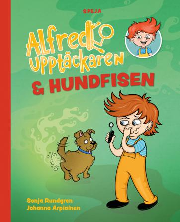Alfred Upptäckaren & hundfisen - Bok av Johanna Arpiainen & Sonja Rundgren - Inbunden
