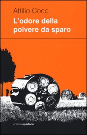 L'odore della polvere da sparo Attilio Coco