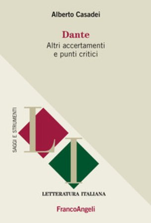 Dante. Altri accertamenti e punti critici Alberto Casadei