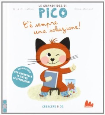 C'è sempre una soluzione! Le grandi idee di Pico. Ediz. illustrata. Vol. 1 Martine Laffon