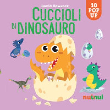 Cuccioli di dinosauro. Sorprendenti pop up. Ediz. a colori David Hawcock