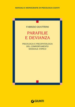 Parafilie e devianza. Psicologia e psicopatologia del comportamento sessuale atipico Fabrizio Quattrini