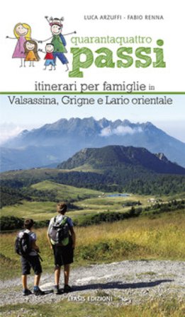 44 passi. Itinerari per famiglie in Valsassina, Grigne e Lario orientale Fabio Renna