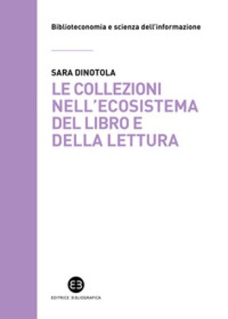 Le collezioni nell'ecosistema del libro e della lettura Sara Dinotola
