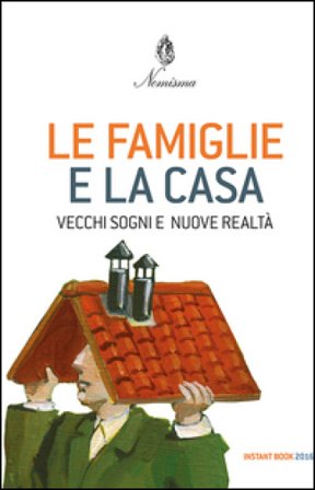 Le famiglie e la casa. Vecchi sogni e nuove realtà