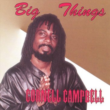 Big things Cornell Campbell