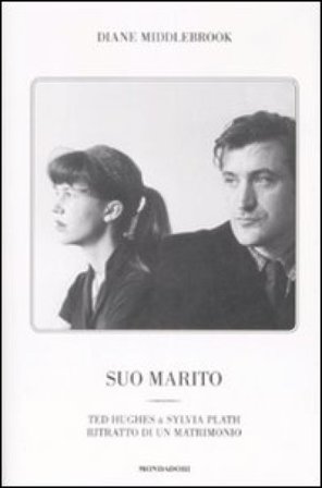 Suo marito. Ted Hughes & Sylvia Plath. Ritratto di un matrimonio Diane Wood Middlebrook
