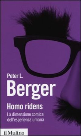 Homo ridens. La dimensione comica dell'esperienza umana Peter L. Berger