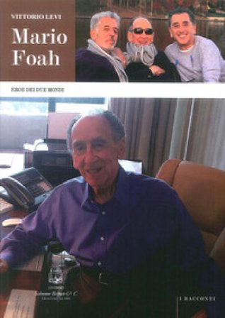 Mario Foah. Eroe dei due mondi Vittorio Levi