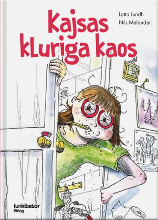 Kajsas kluriga kaos - Bok av Lotta Lundh & Nils Melander - Inbunden