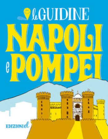 Napoli e Pompei. Ediz. a colori Sarah Rossi