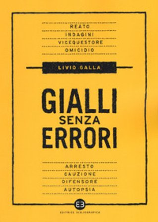 Gialli senza errori. Guida giuridica per autori e sceneggiatori Livio Galla