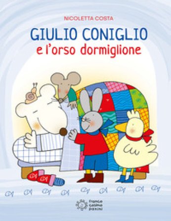Giulio Coniglio e l'orso dormiglione. Ediz. illustrata Nicoletta Costa