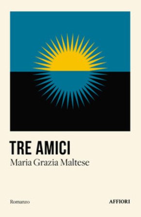 Tre amici Maria Grazia Maltese