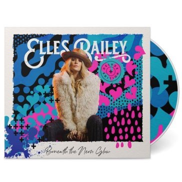 Beneath the neon glow (digipack deluxe e ELLES BAILEY