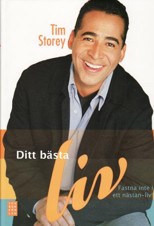 Ditt bästa liv : fastna inte i ett nästan-liv! - Bok av Tim Storey - Inbunden