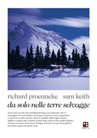 Da solo nelle terre selvagge Richard Proenneke