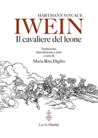 Iwein. Il cavaliere del leone Hartmann von Aue