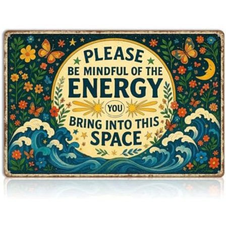 Ole tietoinen energiasta, jonka tuot mukanasi, peltikyltti, henkinen seinäkoriste kotiin, joogatilaan tai meditaatiotilaan, retro metallinen 
