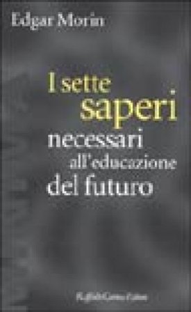 I sette saperi necessari all'educazione del futuro Edgar Morin